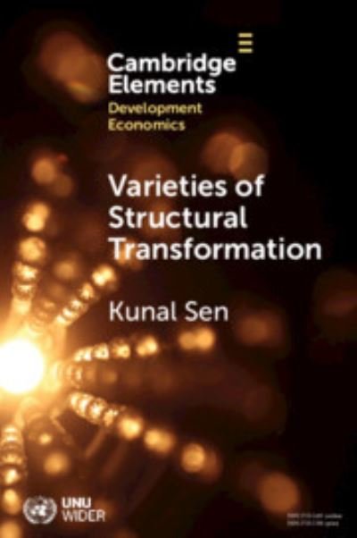 Cover for Sen, Kunal (UNU-WIDER and University of Manchester) · Varieties of Structural Transformation: Patterns, Determinants, and Consequences - Elements in Development Economics (Pocketbok) (2023)