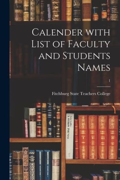 Cover for Fitchburg State Teachers College · Calender With List of Faculty and Students Names; 1 (Paperback Book) (2021)