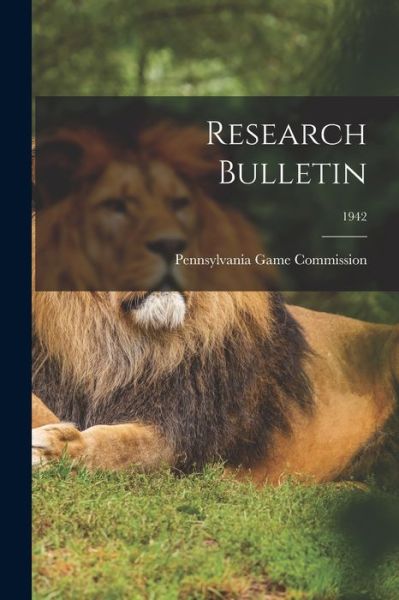 Research Bulletin; 1942 - Pennsylvania Game Commission - Kirjat - Hassell Street Press - 9781014542953 - torstai 9. syyskuuta 2021