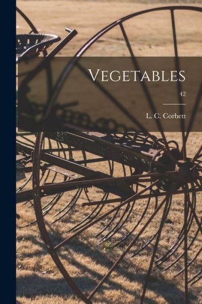 Cover for L C (Lee Cleveland) 1867- Corbett · Vegetables; 42 (Paperback Bog) (2021)