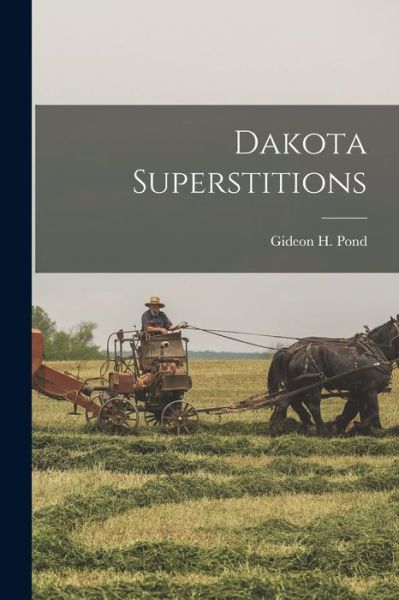 Cover for Gideon H. 1810-1878 Pond · Dakota Superstitions (Book) (2022)