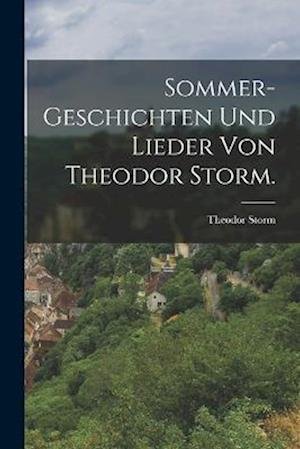 Cover for Theodor Storm · Sommer-Geschichten und Lieder Von Theodor Storm (Bog) (2022)