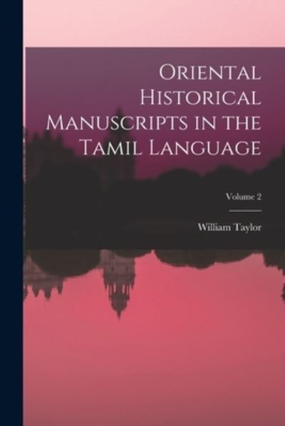 Cover for William Taylor · Oriental Historical Manuscripts in the Tamil Language; Volume 2 (Book) (2022)