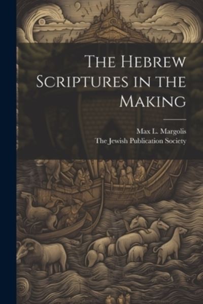 Cover for Max L. Margolis · Hebrew Scriptures in the Making (Book) (2023)