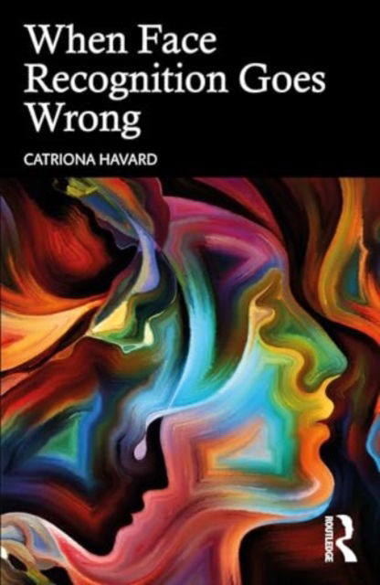 When Face Recognition Goes Wrong - Catriona Havard - Boeken - Taylor & Francis Ltd - 9781032010953 - 29 oktober 2024