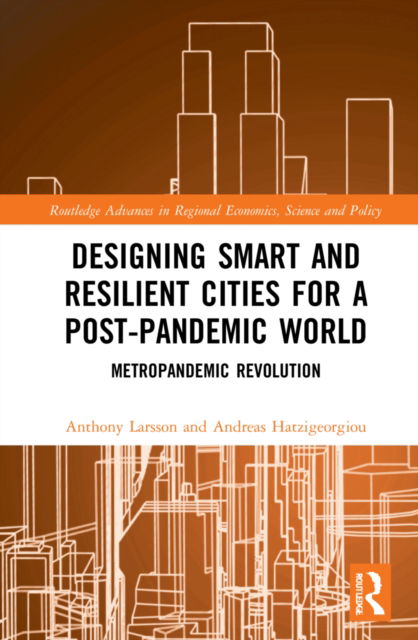 Cover for Larsson, Anthony (Karolinska Institute, Sweden) · Designing Smart and Resilient Cities for a Post-Pandemic World: Metropandemic Revolution - Routledge Advances in Regional Economics, Science and Policy (Hardcover Book) (2022)