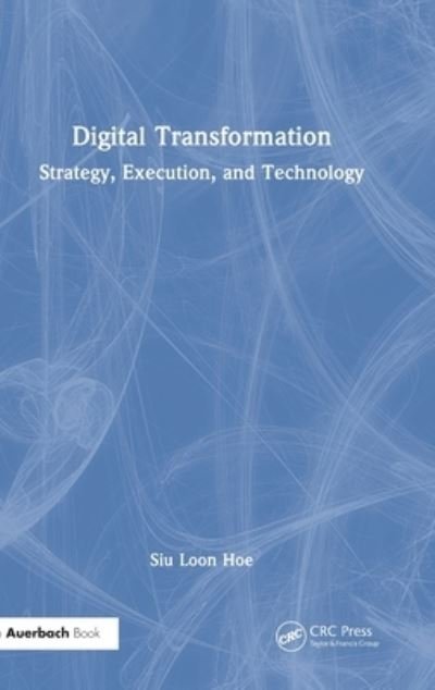 Cover for Siu Loon Hoe · Digital Transformation: Strategy, Execution and Technology (Hardcover bog) (2022)