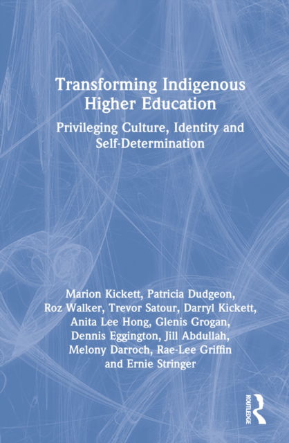 Transforming Indigenous Higher Education: Privileging Culture, Identity and Self-Determination - Kickett, Marion (Curtin Univ., AU) - Libros - Taylor & Francis Ltd - 9781032346953 - 15 de marzo de 2023