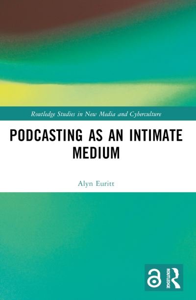 Cover for Euritt, Alyn (University of Leipzig, Germany) · Podcasting as an Intimate Medium - Routledge Studies in New Media and Cyberculture (Pocketbok) (2024)