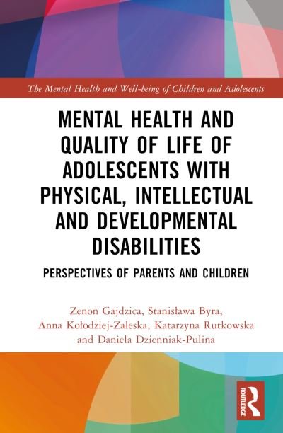 Cover for Gajdzica, Zenon (University of Silesia, Poland) · Mental Health and Quality of Life of Adolescents with Physical, Intellectual and Developmental Disabilities: Perspectives of Parents and Children - The Mental Health and Well-being of Children and Adolescents (Hardcover Book) (2023)