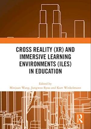 Cross Reality (XR) and Immersive Learning Environments (ILEs) in Education -  - Books - Taylor & Francis Ltd - 9781032599953 - April 14, 2025