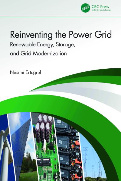 Cover for Nesimi Ertugrul · Reinventing the Power Grid: Renewable Energy, Storage, and Grid Modernization (Hardcover Book) (2024)