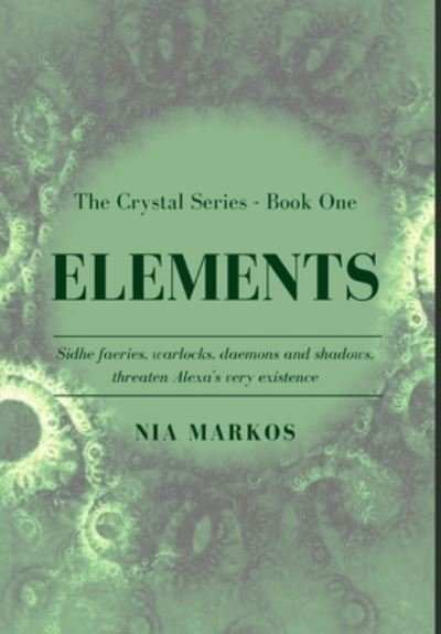 Cover for Nia Markos · Elements (The Crystal Series) Book One (Hardcover Book) (2021)