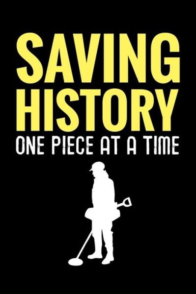 Cover for Metal Detecting Log Books · Saving History One Piece at a Time (Paperback Book) (2019)
