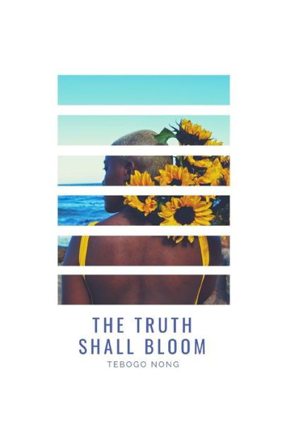 Cover for Tebogo Nong · The Truth Shall Bloom (Paperback Bog) (2018)