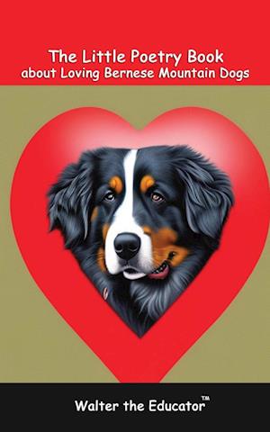 Cover for Walter the Educator · Little Poetry Book about Loving Bernese Mountain Dogs (Book) (2023)