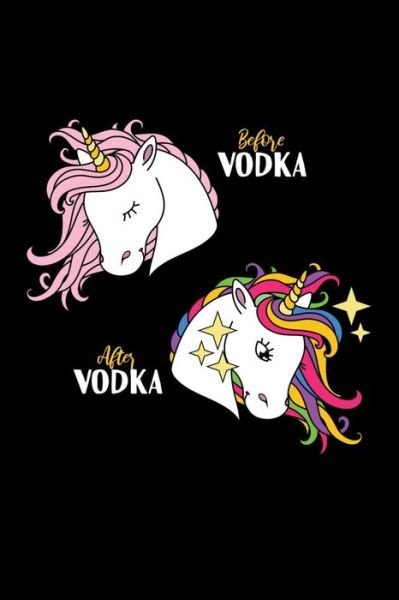 Cover for Unicorn Publishing · Before Vodka After Vodka : 6x9 Funny Dot Grid Composition Notebook for Unicorn Lovers and Vodka Fans (Paperback Bog) (2019)