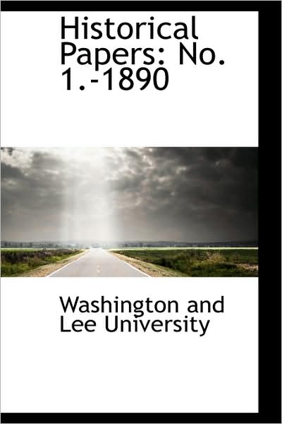 Cover for Washington and Lee University · Historical Papers: No. 1.-1890 (Paperback Book) (2009)