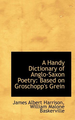 Cover for James Albert Harrison · A Handy Dictionary of Anglo-saxon Poetry: Based on Groschopp's Grein (Paperback Book) (2009)