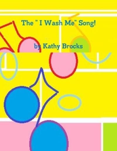 Cover for Kathy Brocks · The &quot; I Wash Me&quot; Song (Paperback Bog) (2012)