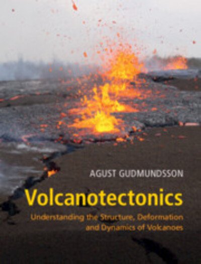 Cover for Gudmundsson, Agust (Royal Holloway, University of London) · Volcanotectonics: Understanding the Structure, Deformation and Dynamics of Volcanoes (Inbunden Bok) (2020)