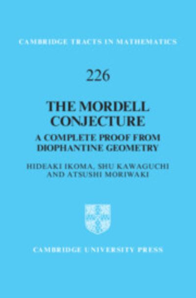 Cover for Hideaki Ikoma · The Mordell Conjecture: A Complete Proof from Diophantine Geometry - Cambridge Tracts in Mathematics (Hardcover Book) [New edition] (2022)