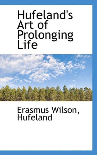 Cover for Erasmus Wilson · Hufeland's Art of Prolonging Life (Paperback Book) (2009)