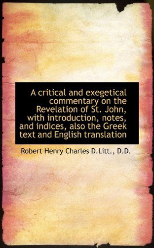 Cover for Robert Henry Charles · A Critical and Exegetical Commentary on the Revelation of St. John, with Introduction, Notes, and in (Paperback Book) (2009)