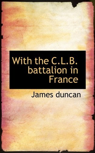 Cover for James Duncan · With the C.l.b. Battalion in France (Paperback Bog) (2009)