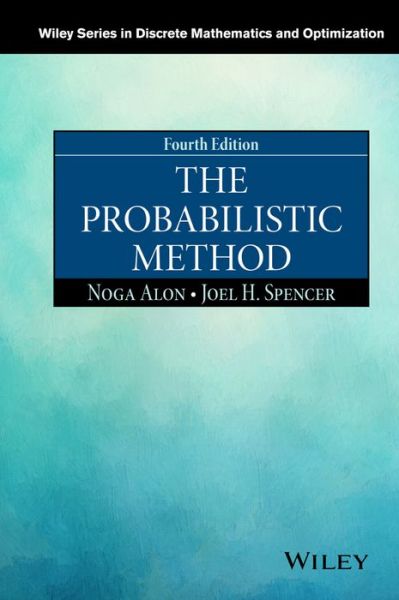 Cover for Alon, Noga (Tel Aviv University, Israel) · The Probabilistic Method - Wiley Series in Discrete Mathematics and Optimization (Hardcover Book) (2016)