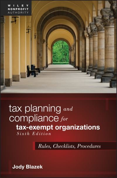 Cover for Blazek, Jody (Blazek, Rogers, and Vetterling) · Tax Planning and Compliance for Tax-Exempt Organizations: Rules, Checklists, Procedures - Wiley Nonprofit Authority (Innbunden bok) (2020)