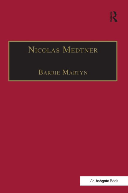 Cover for Barrie Martyn · Nicolas Medtner: His Life and Music (Paperback Book) (2016)