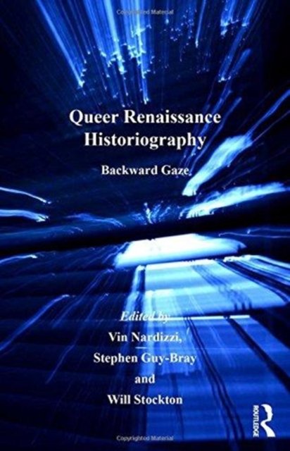 Cover for Vin Nardizzi · Queer Renaissance Historiography: Backward Gaze (Paperback Book) (2016)