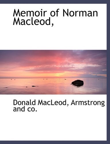 Memoir of Norman Macleod, - Donald Macleod - Books - BiblioLife - 9781140441953 - April 6, 2010
