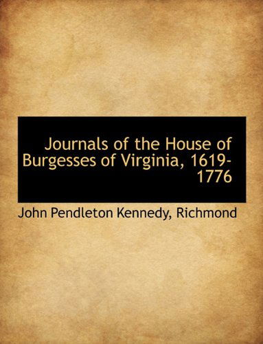 Cover for John Pendleton Kennedy · Journals of the House of Burgesses of Virginia, 1619-1776 (Paperback Book) (2010)