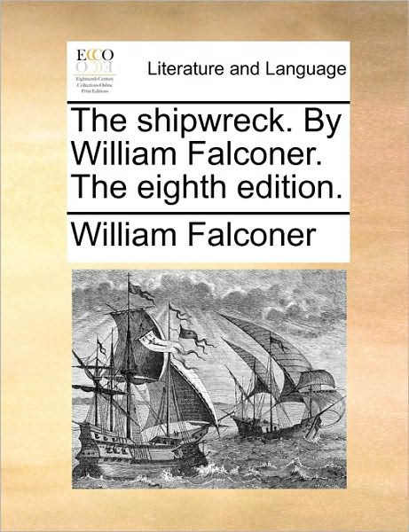 Cover for William Falconer · The Shipwreck. by William Falconer. the Eighth Edition. (Paperback Book) (2010)