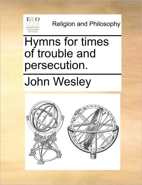 Cover for John Wesley · Hymns for Times of Trouble and Persecution. (Paperback Book) (2010)