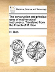 Cover for N Bion · The Construction and Principal Uses of Mathematical Instruments. Translated from the French of M. Bion (Pocketbok) (2010)