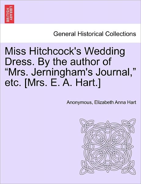 Cover for Anonymous · Miss Hitchcock's Wedding Dress. by the Author of (Paperback Book) (2011)