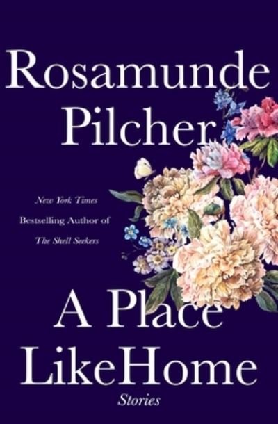 Cover for Rosamunde Pilcher · A Place Like Home: Short Stories (Hardcover Book) (2021)
