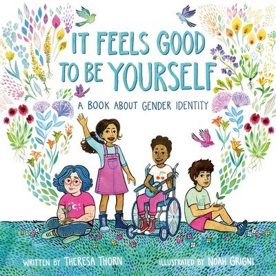 Cover for Theresa Thorn · It Feels Good to Be Yourself: A Book About Gender Identity (Hardcover bog) (2019)