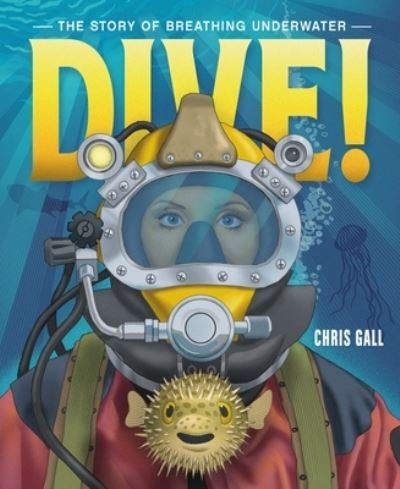 Cover for Chris Gall · Dive!: The Story of Breathing Underwater (Gebundenes Buch) (2024)