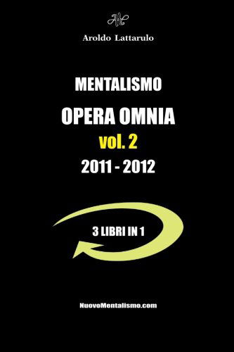 Mentalismo - Opera Omnia Vol. 2 - Aroldo Lattarulo - Books - lulu.com - 9781291299953 - February 11, 2013