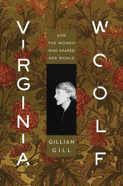 Cover for Gillian Gill · Virginia Woolf: And the Women Who Shaped Her World (Hardcover Book) (2019)