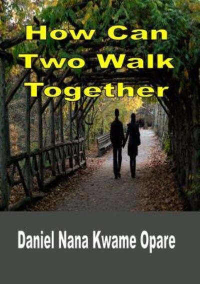 Cover for Daniel Nana Kwame Opare · How Can Two Walk Together (Paperback Book) (2015)