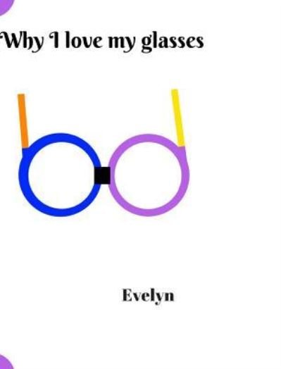 Cover for Evelyn · Why I love my glasses (Gebundenes Buch) (2017)