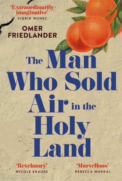 Cover for Omer Friedlander · The Man Who Sold Air in the Holy Land: SHORTLISTED FOR THE WINGATE PRIZE (Paperback Book) (2023)