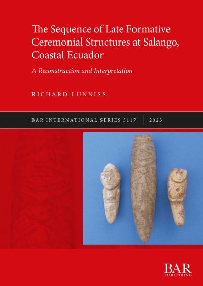 Cover for Richard Lunniss · Sequence of Late Formative Ceremonial Structures at Salango, Coastal Ecuador (Book) (2023)