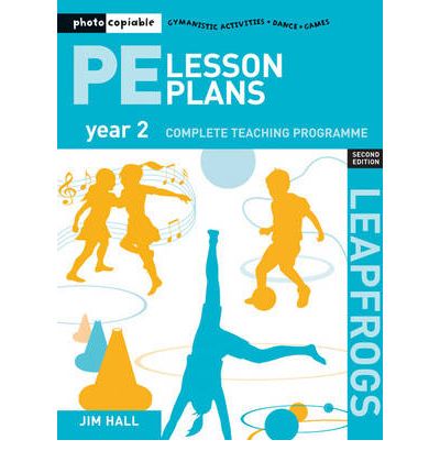 PE Lesson Plans Year 2: Photocopiable Gymnastic Activities, Dance and Games Teaching Programmes - Leapfrogs - Jim Hall - Books - Bloomsbury Publishing PLC - 9781408109953 - April 1, 2009