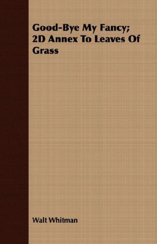 Cover for Walt Whitman · Good-Bye My Fancy; 2D Annex To Leaves Of Grass (Pocketbok) (2008)